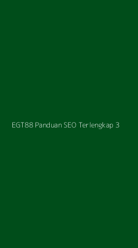 Tampilan Antarmuka Aplikasi Egt88 Panduan Seo Terlengkap - 3
