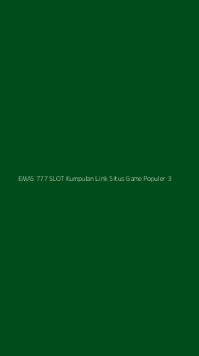 Tampilan Antarmuka Aplikasi Emas 777 Slot Kumpulan Link Situs Game Populer - 3