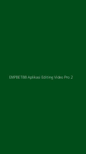Tampilan Antarmuka Aplikasi Empbet88 Aplikasi Editing Video Pro - 2