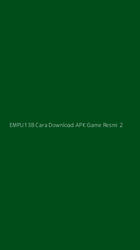 Tampilan Antarmuka Aplikasi Empu138 Cara Download Apk Game Resmi - 2