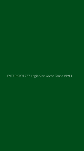 Tampilan Antarmuka Aplikasi Enter Slot777 Login Slot Gacor Tanpa Vpn - 1