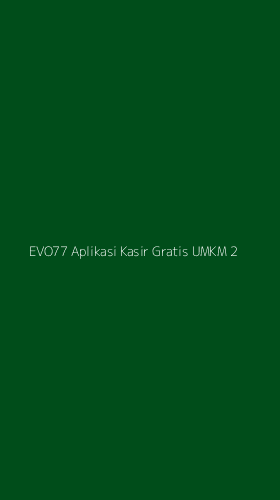 Tampilan Antarmuka Aplikasi Evo77 Aplikasi Kasir Gratis Umkm - 2
