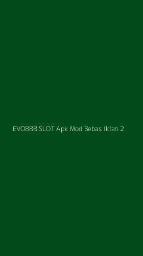 Tampilan Antarmuka Aplikasi Evo888 Slot Apk Mod Bebas Iklan - 2