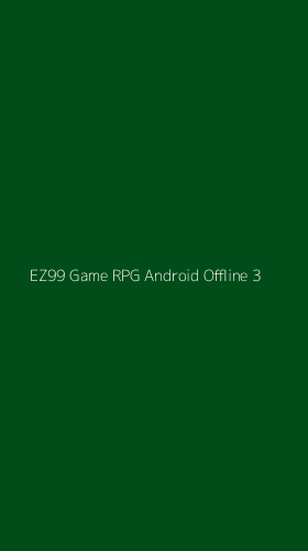 Tampilan Antarmuka Aplikasi Ez99 Game Rpg Android Offline - 3