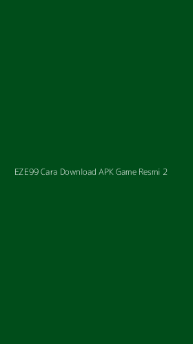 Tampilan Antarmuka Aplikasi Eze99 Cara Download Apk Game Resmi - 2