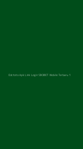 Tampilan Antarmuka Aplikasi Edctoto Apk Link Login Sbobet Mobile Terbaru - 1