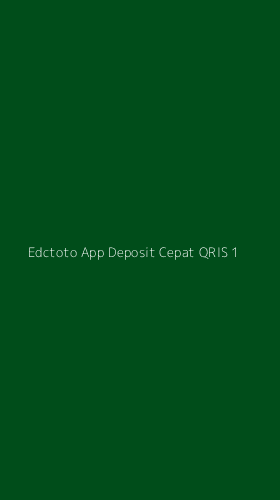 Tampilan Antarmuka Aplikasi Edctoto App Deposit Cepat Qris - 1