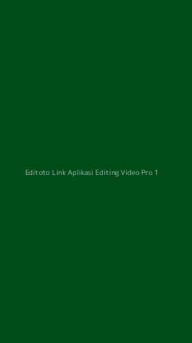 Tampilan Antarmuka Aplikasi Editoto Link Aplikasi Editing Video Pro - 1