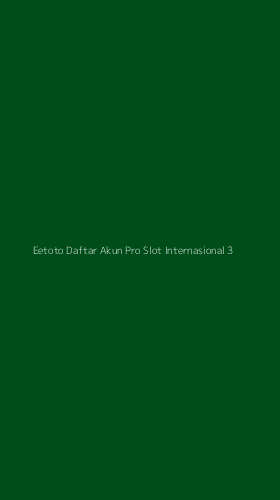 Tampilan Antarmuka Aplikasi Eetoto Daftar Akun Pro Slot Internasional - 3
