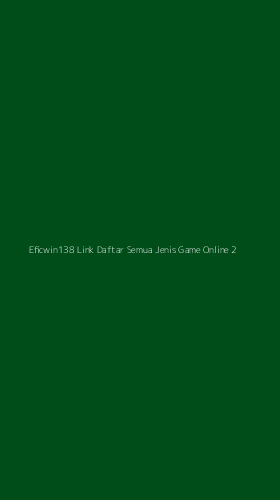 Tampilan Antarmuka Aplikasi Eficwin138 Link Daftar Semua Jenis Game Online - 2