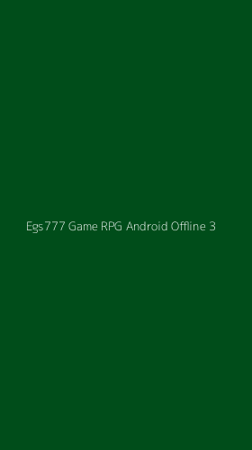 Tampilan Antarmuka Aplikasi Egs777 Game Rpg Android Offline - 3