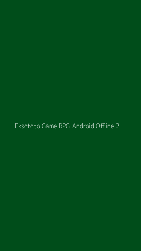 Tampilan Antarmuka Aplikasi Eksototo Game Rpg Android Offline - 2