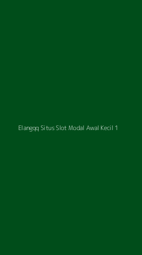 Tampilan Antarmuka Aplikasi Elangqq Situs Slot Modal Awal Kecil - 1