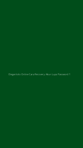 Tampilan Antarmuka Aplikasi Elegantoto Online Cara Recovery Akun Lupa Password - 1
