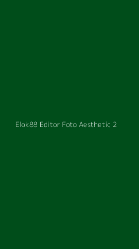 Tampilan Antarmuka Aplikasi Elok88 Editor Foto Aesthetic - 2