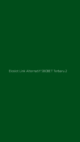 Tampilan Antarmuka Aplikasi Eloslot Link Alternatif Sbobet Terbaru - 2
