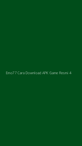 Tampilan Antarmuka Aplikasi Emo77 Cara Download Apk Game Resmi - 4