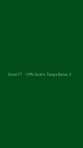 Tampilan Antarmuka Aplikasi Emon77 - VPN Gratis Tanpa Batas - 3