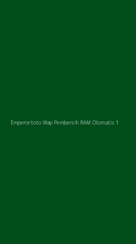 Tampilan Antarmuka Aplikasi Emperortoto Wap Pembersih Ram Otomatis - 1
