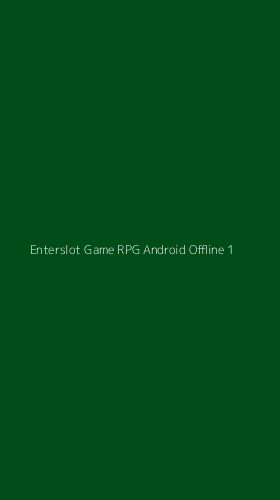 Tampilan Antarmuka Aplikasi Enterslot Game Rpg Android Offline - 1