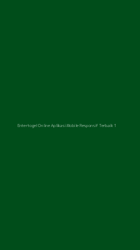Tampilan Antarmuka Aplikasi Entertogel Online Aplikasi Mobile Responsif Terbaik - 1