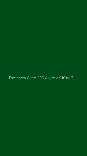 Tampilan Antarmuka Aplikasi Entertoto Game Rpg Android Offline - 2