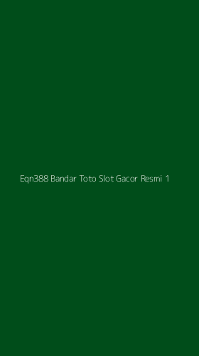 Tampilan Antarmuka Aplikasi Eqn388 Bandar Toto Slot Gacor Resmi - 1