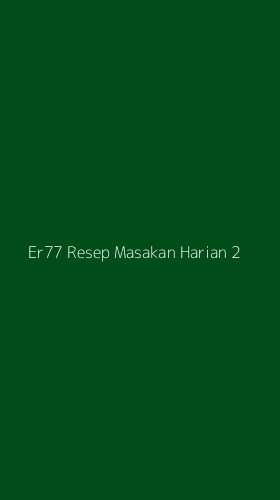 Tampilan Antarmuka Aplikasi Er77 Resep Masakan Harian - 2