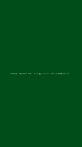 Tampilan Antarmuka Aplikasi Eratogel Slot Rtp Slot Tertinggi Hari Ini Gampang Maxwin - 2