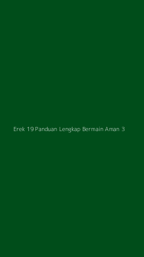 Tampilan Antarmuka Aplikasi Erek 19 Panduan Lengkap Bermain Aman - 3