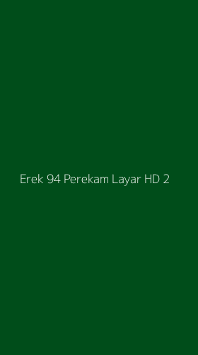 Tampilan Antarmuka Aplikasi Erek 94 Perekam Layar Hd - 2