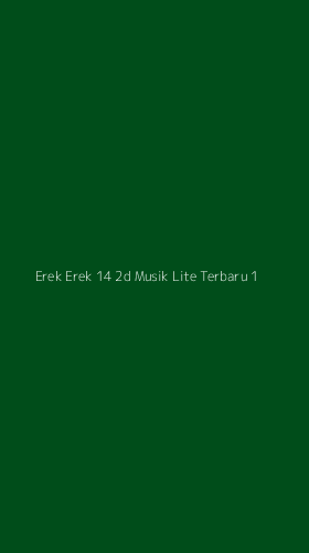 Tampilan Antarmuka Aplikasi Erek Erek 14 2d Musik Lite Terbaru - 1