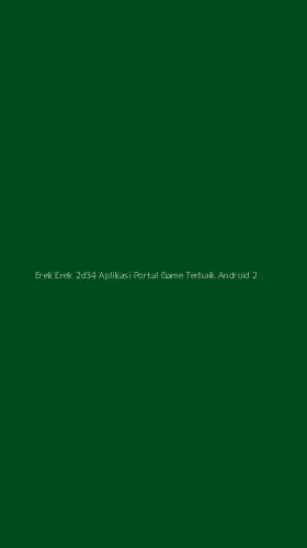 Tampilan Antarmuka Aplikasi Erek Erek 2d34 Aplikasi Portal Game Terbaik Android - 2
