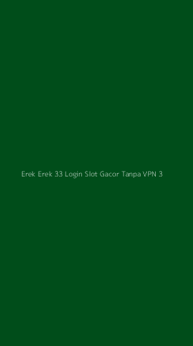 Tampilan Antarmuka Aplikasi Erek Erek 33 Login Slot Gacor Tanpa Vpn - 3