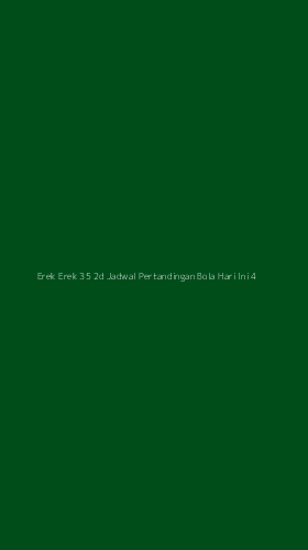 Tampilan Antarmuka Aplikasi Erek Erek 35 2d Jadwal Pertandingan Bola Hari Ini - 4