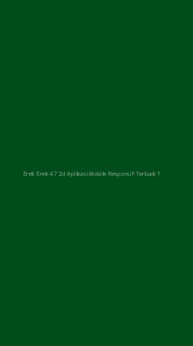 Tampilan Antarmuka Aplikasi Erek Erek 47 2d Aplikasi Mobile Responsif Terbaik - 1