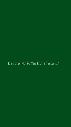 Tampilan Antarmuka Aplikasi Erek Erek 47 2d Musik Lite Terbaru - 4