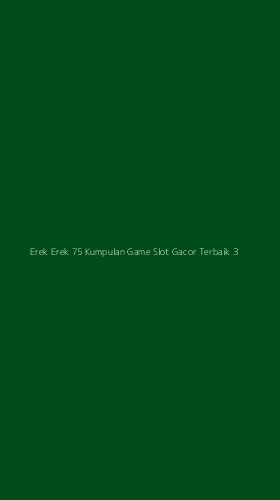 Tampilan Antarmuka Aplikasi Erek Erek 75 Kumpulan Game Slot Gacor Terbaik - 3