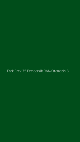 Tampilan Antarmuka Aplikasi Erek Erek 75 Pembersih Ram Otomatis - 3