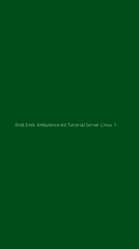 Tampilan Antarmuka Aplikasi Erek Erek Ambulance 4d Tutorial Server Linux - 1