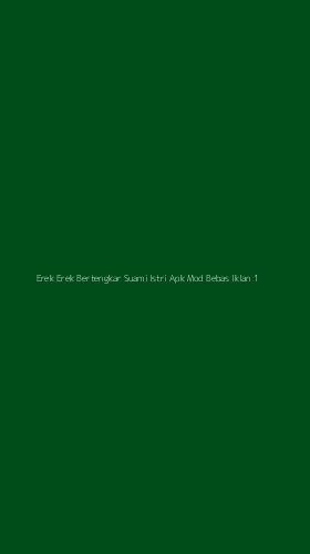 Tampilan Antarmuka Aplikasi Erek Erek Bertengkar Suami Istri Apk Mod Bebas Iklan - 1