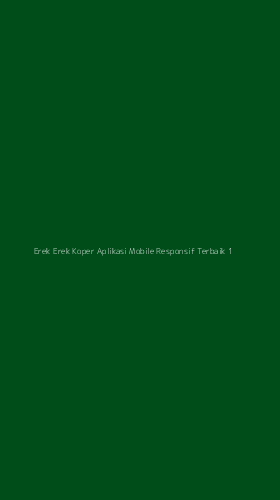 Tampilan Antarmuka Aplikasi Erek Erek Koper Aplikasi Mobile Responsif Terbaik - 1