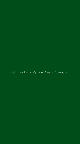 Tampilan Antarmuka Aplikasi Erek Erek Laron Aplikasi Cuaca Akurat - 3
