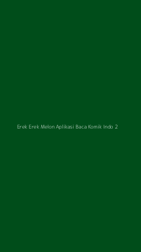 Tampilan Antarmuka Aplikasi Erek Erek Melon Aplikasi Baca Komik Indo - 2