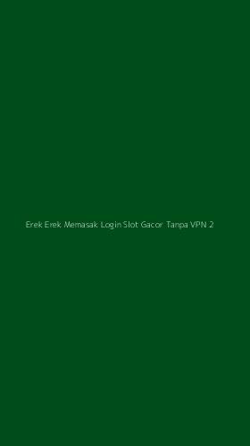 Tampilan Antarmuka Aplikasi Erek Erek Memasak Login Slot Gacor Tanpa Vpn - 2