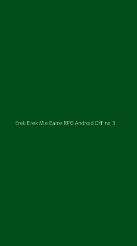 Tampilan Antarmuka Aplikasi Erek Erek Mie Game Rpg Android Offline - 3
