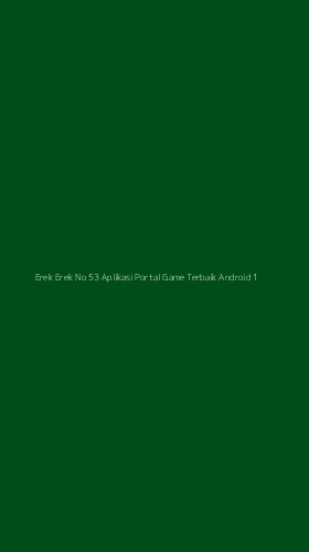 Tampilan Antarmuka Aplikasi Erek Erek No 53 Aplikasi Portal Game Terbaik Android - 1