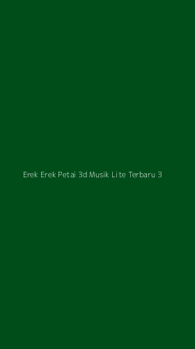 Tampilan Antarmuka Aplikasi Erek Erek Petai 3d Musik Lite Terbaru - 3