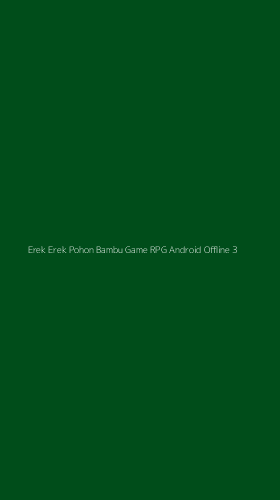 Tampilan Antarmuka Aplikasi Erek Erek Pohon Bambu Game Rpg Android Offline - 3