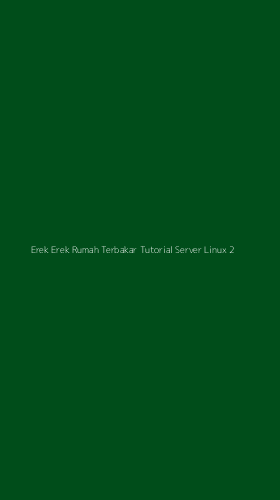 Tampilan Antarmuka Aplikasi Erek Erek Rumah Terbakar Tutorial Server Linux - 2